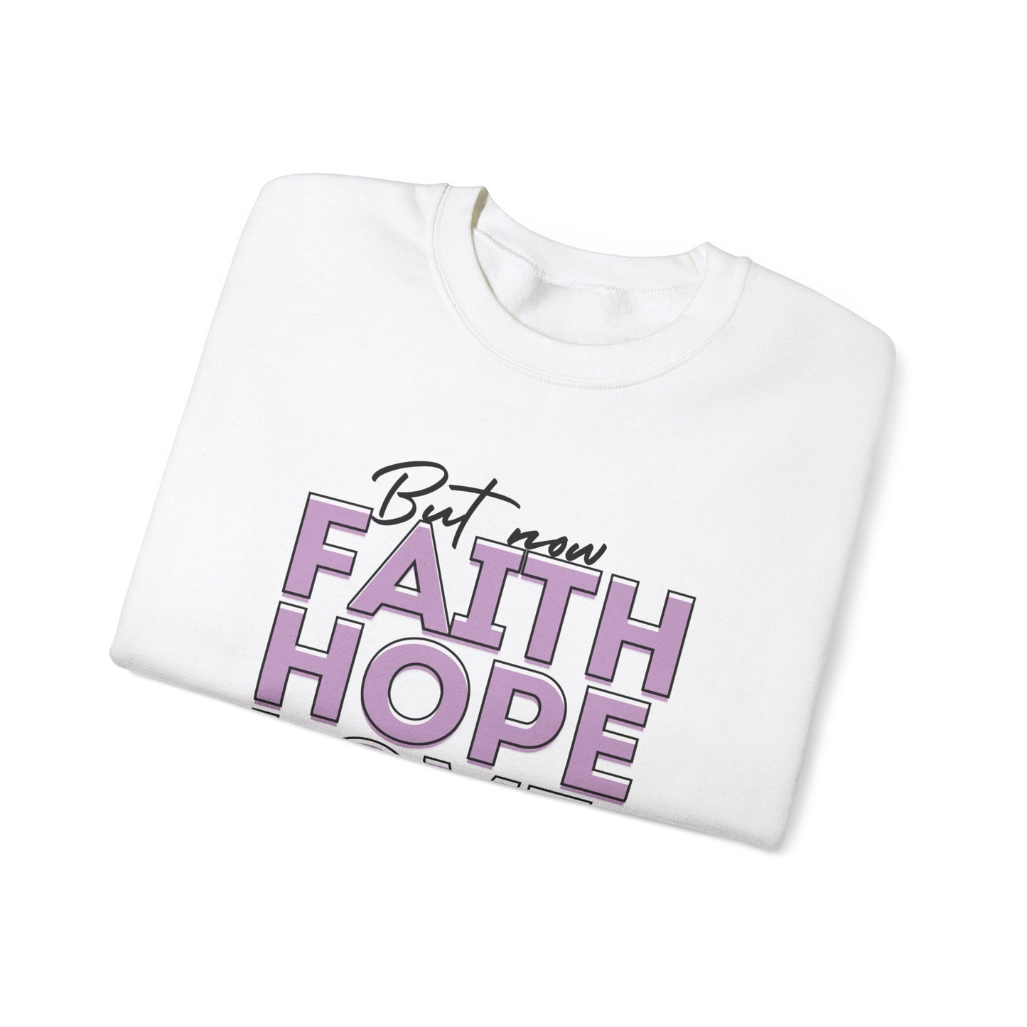 Faith Hope Love Crewneck Sweatshirt - Inspirational Unisex Pullover