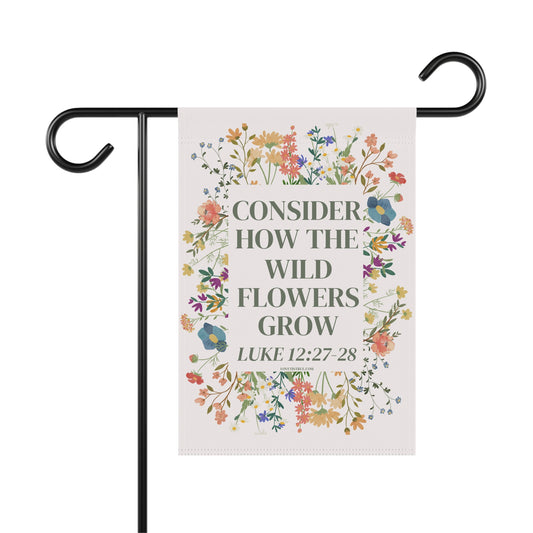 Consider How the Wild Flowers Grow - Garden Flag