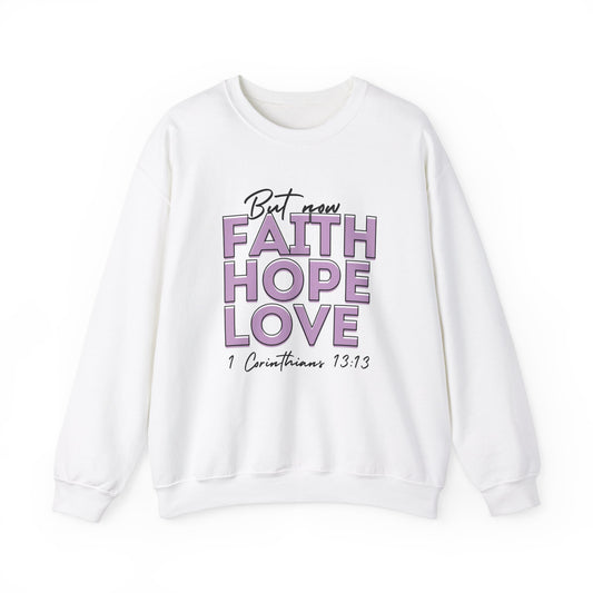 Faith Hope Love Crewneck Sweatshirt - Inspirational Unisex Pullover