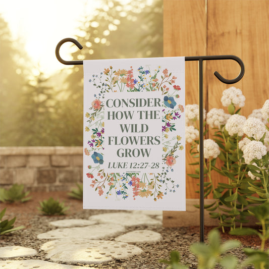 Consider How the Wild Flowers Grow - Garden Flag