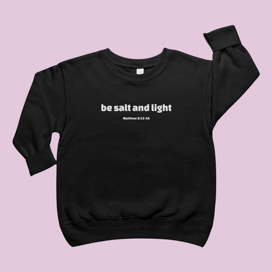 be salt and light Toddler Crew Neck Christian Sweatshirt