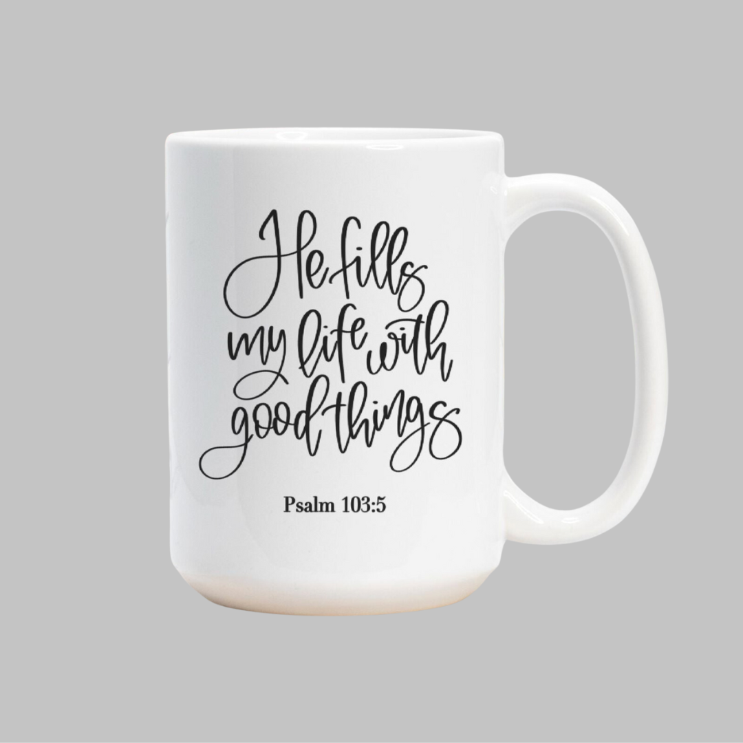 Psalm 103:5 He Fills My Life with Good Things 15oz Mug