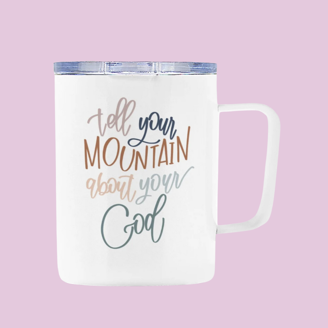 Tell Your Mountain About Your God 10oz Travel Mug