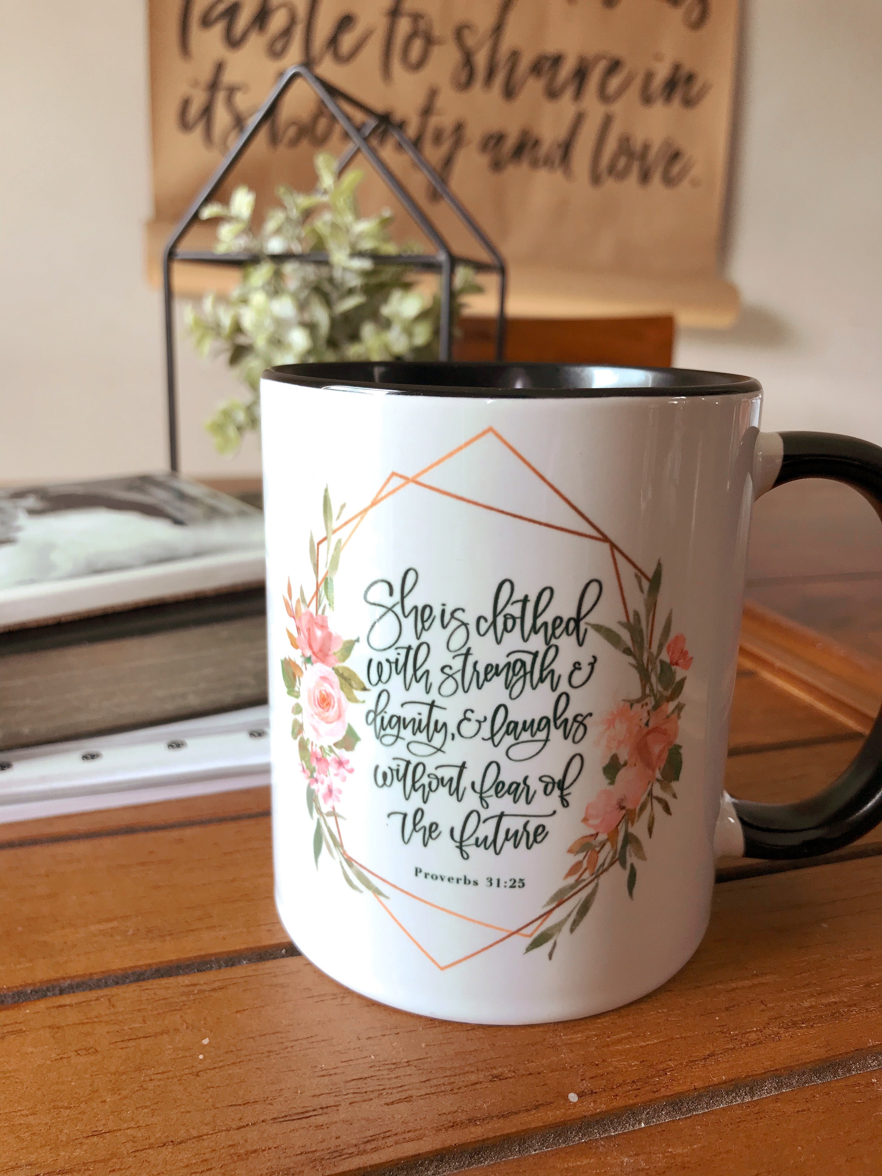 Proverbs 31:23 She is clothed with strength and dignity - Christian Mug